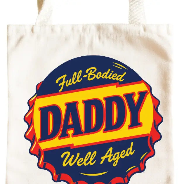 Daddy Full-Bodied & Well Aged Funny Tote Bag