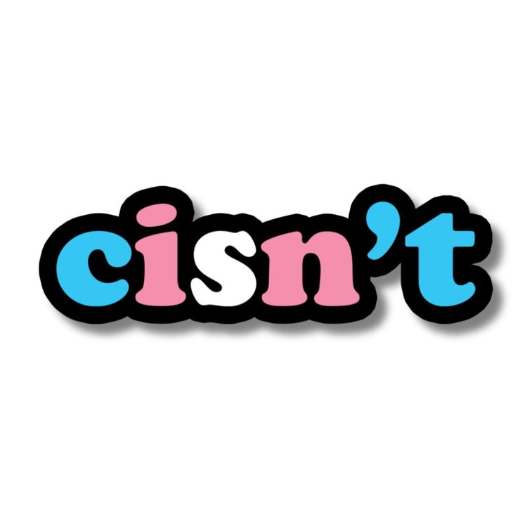 Cisn't Trans LGBTQ Pride Sticker