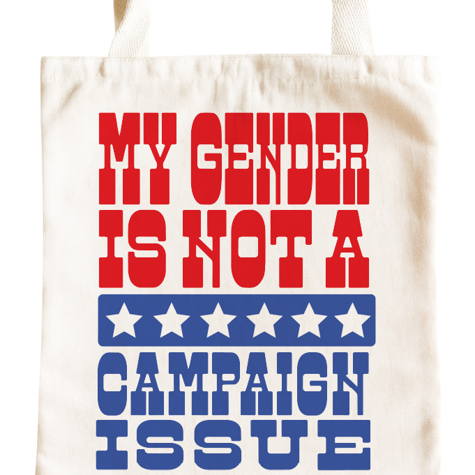 My Gender Is Not a Campaign Issue Tote Bag