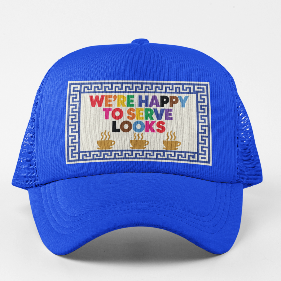 We're Happy to Serve Looks Pride Trucker Hat