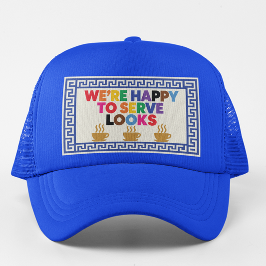We're Happy to Serve Looks Pride Trucker Hat