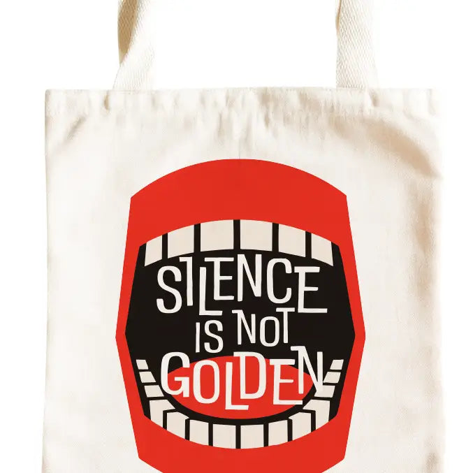 Silence is Not Golden Tote Bag
