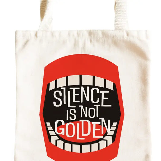 Silence is Not Golden Tote Bag