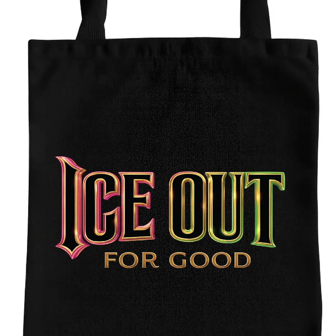 ICE OUT For Good  Tote Bag