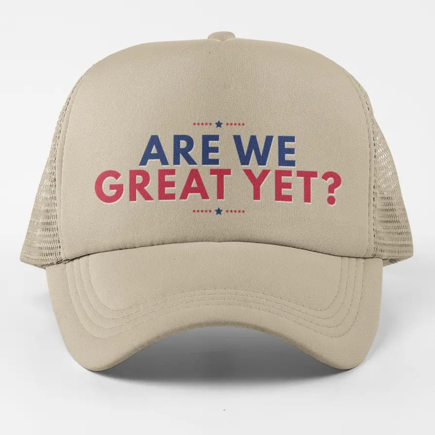 Are We Great Yet ? Cap