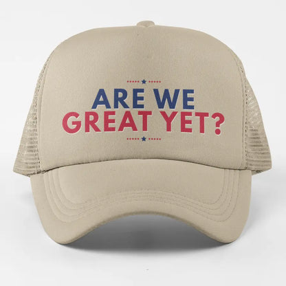 Are We Great Yet ? Cap