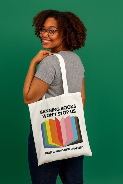 Banning Books Won't Stop Us From Writing New Chapters Tote