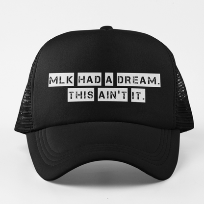 MLK Had a Dream It Ain't This Cap  Hat