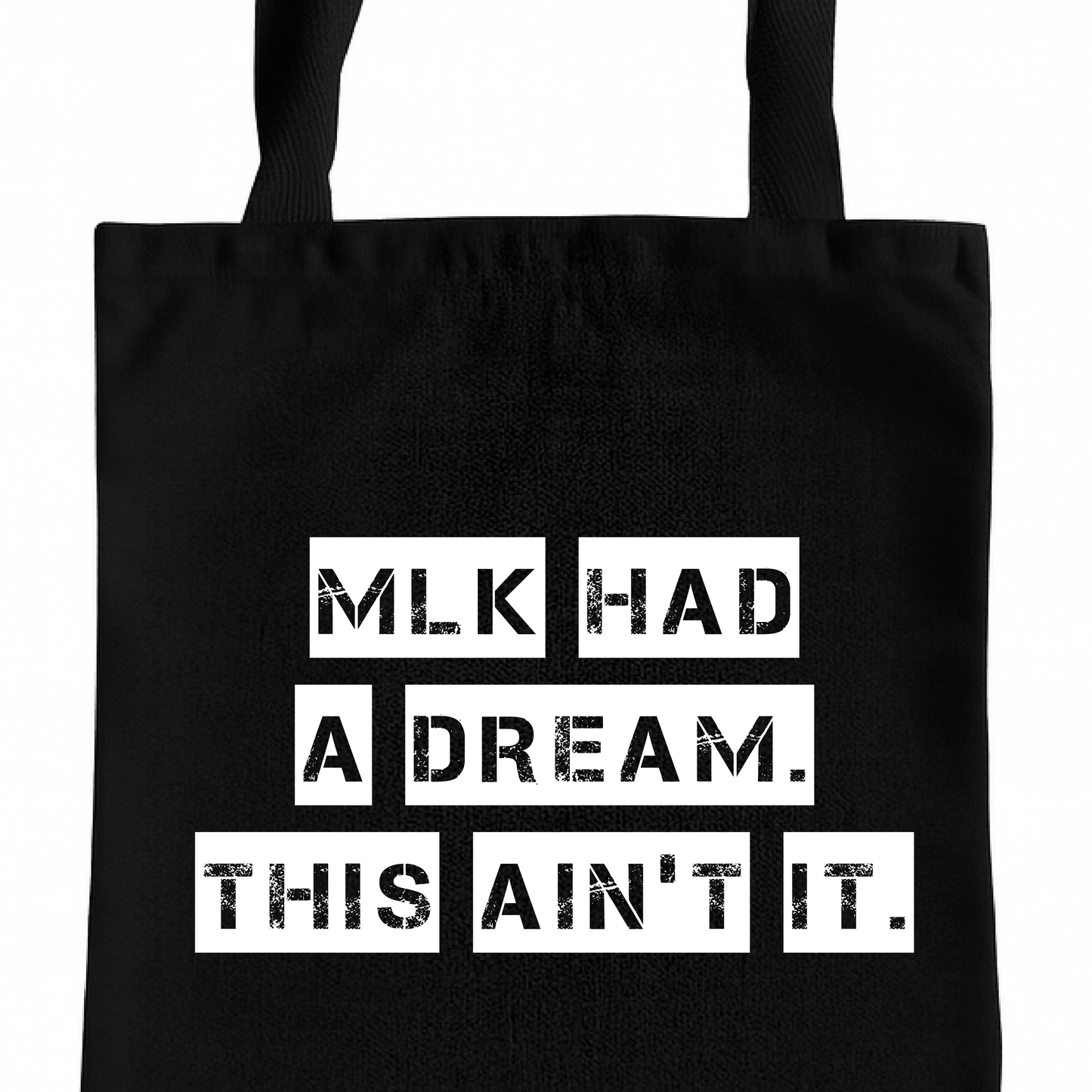 MLK Had a Dream It Ain't This tote bag