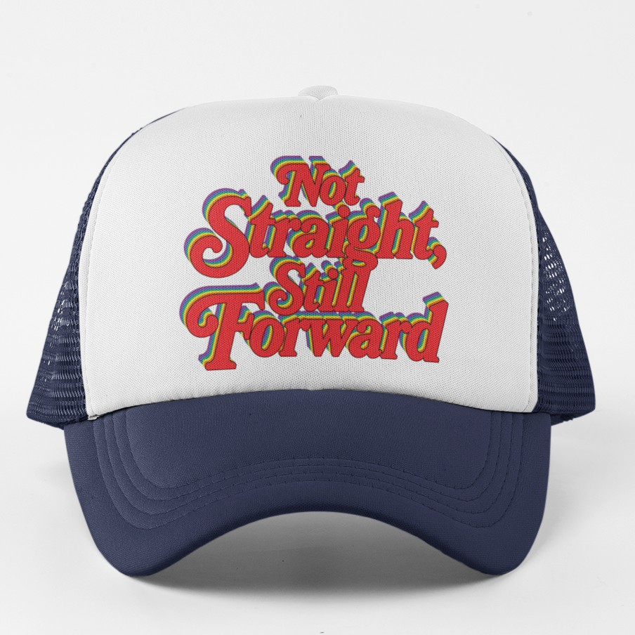 Not Straight, Still Forward Queer Trucker Hat