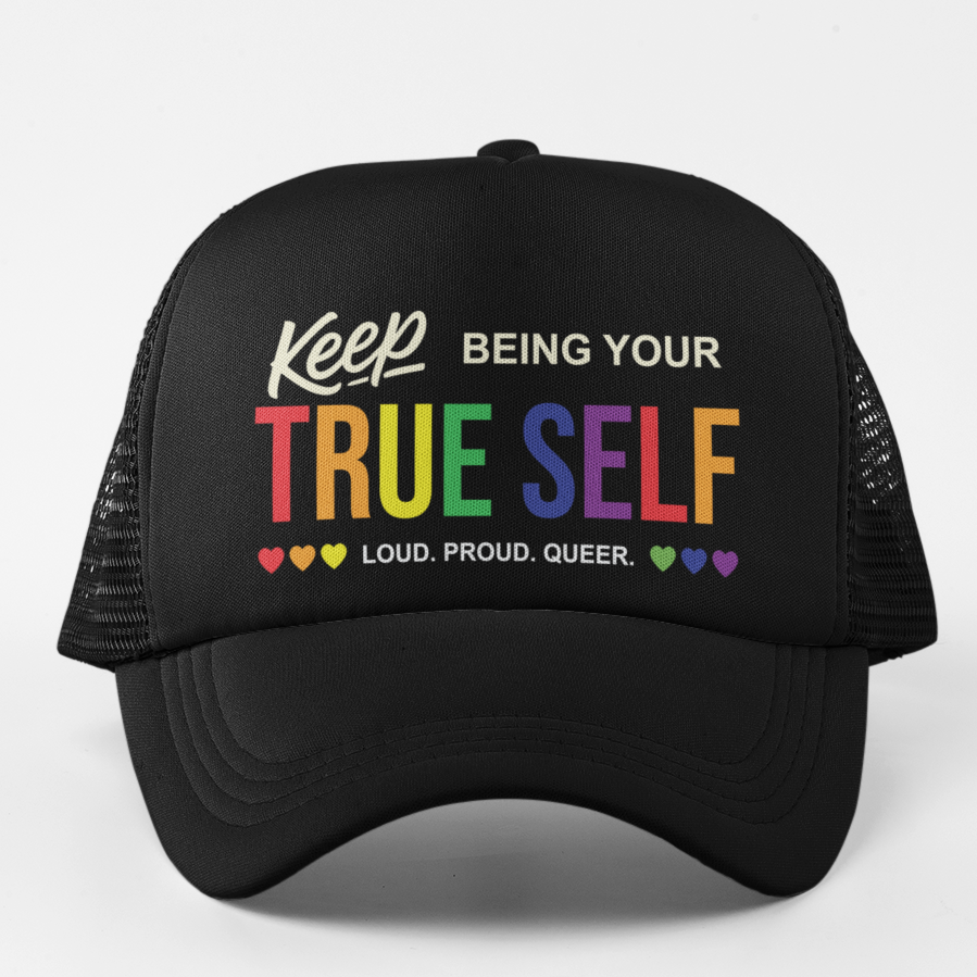 Keep Being Your True Self Trucker Hat