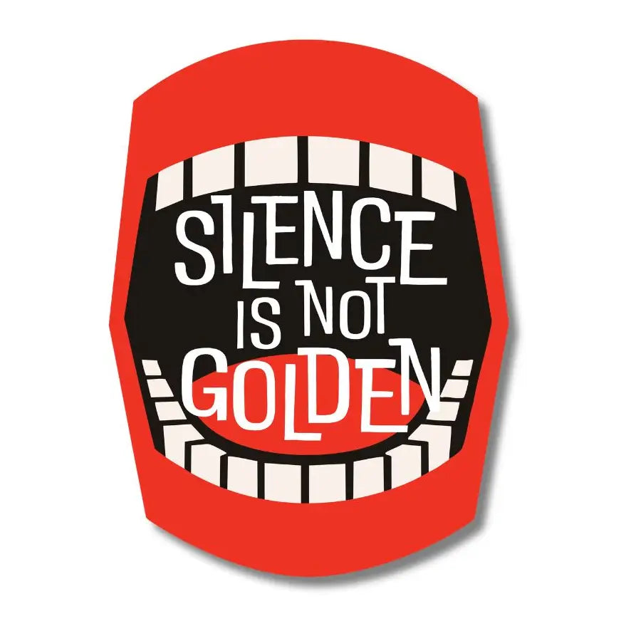 Silence is Not Golden Sticker