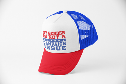 My Gender Is Not a Campaign Issue Trucker Hat