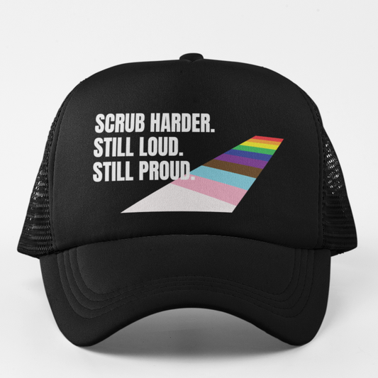 Scrub Harder. Still Loud. Still Proud. Cap - Queerky