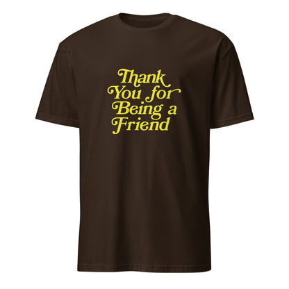 Thank You for Being a Friend Unisex T-Shirt